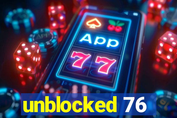 unblocked 76